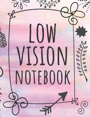 Low Vision Notebook: Beautifully Designed Notebook With Bold Line