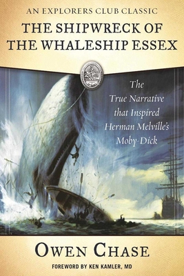 The Shipwreck of the Whaleship Essex: The True Narrative that Inspired Herman Melville's Moby-Dick By Owen Chase, Kenneth Kamler, MD (Foreword by) Cover Image