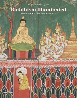 Buddhism Illuminated: Manuscript Art from South-East Asia By San San May, Jana Igunma Cover Image
