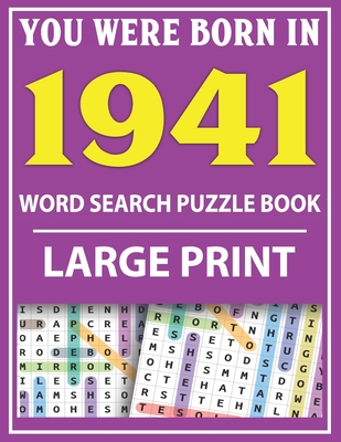 Large Print Word Search Puzzle Book: You Were Born In 1941: Word Search Large Print Puzzle Book for Adults - Word Search For Adults Large Print Cover Image