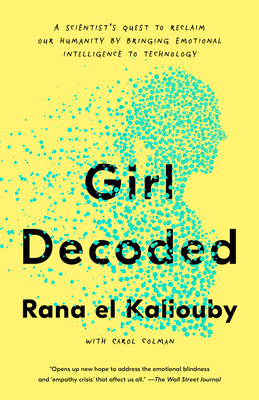 Girl Decoded: A Scientist's Quest to Reclaim Our Humanity by Bringing Emotional Intelligence to Technology Cover Image