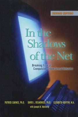 In the Shadows of the Net: Breaking Free of Compulsive Online Sexual Behavior Cover Image