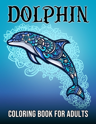 Dolphin Coloring Book For Adults: Large Print Zandoodle Ocean Animal  Coloring Pages For Girls, Boys, Teens And Seniors Stress Relief And  Relaxation (Paperback)