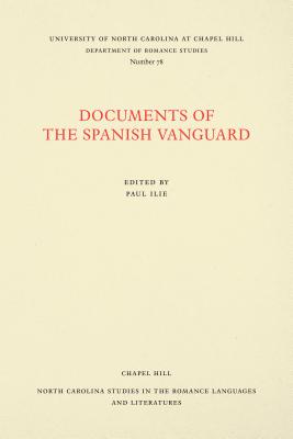 Documents of the Spanish Vanguard (North Carolina Studies in the Romance Languages and Literatu #78)