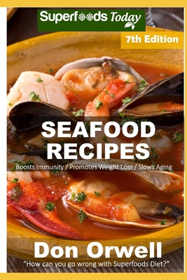 Seafood Recipes Over 60 Quick And Easy Gluten Free Low Cholesterol Whole Foods Recipes Full Of Antioxidants And Phytochemicals Paperback The Book Stall