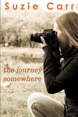 The Journey Somewhere: A Contemporary Romance Novel By Suzie Carr Cover Image