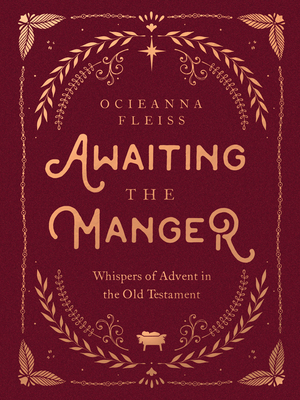 Awaiting the Manger: Whispers of Advent in the Old Testament Cover Image