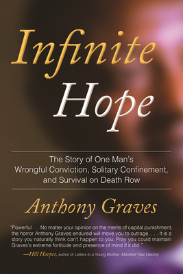 Infinite Hope: The Story of One Man's Wrongful Conviction, Solitary Confinement, and Survival o n Death Row By Anthony Graves Cover Image