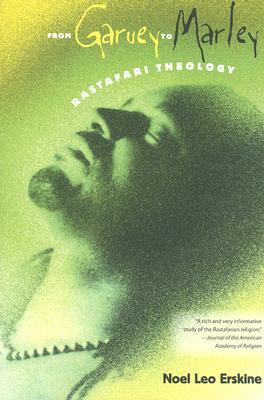 From Garvey to Marley: Rastafari Theology (History of African-American Religions) By Noel Leo Erskine Cover Image