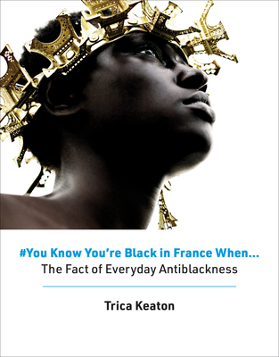 #You Know You're Black in France When: The Fact of Everyday Antiblackness Cover Image