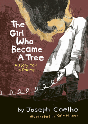 The Girl Who Became a Tree: A Story Told in Poems By Joseph Coelho, Kate Milner (Illustrator) Cover Image