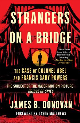 Strangers on a Bridge: The Case of Colonel Abel and Francis Gary Powers Cover Image