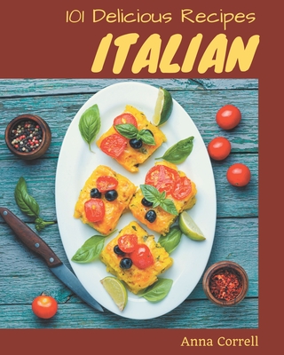 101 Delicious Italian Recipes: Make Cooking at Home Easier with Italian Cookbook! Cover Image