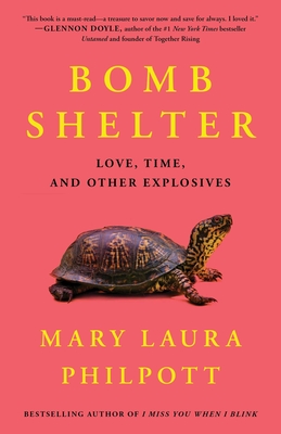 Bomb Shelter: Love, Time, and Other Explosives By Mary Laura Philpott Cover Image