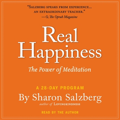 Real Happiness: The Power of Meditation: A 28-Day Program By Sharon Salzberg, Sharon Salzberg (Read by) Cover Image