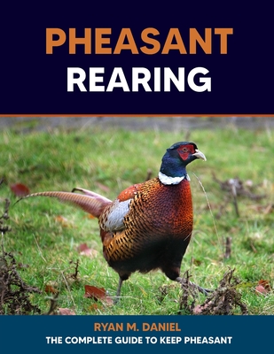 Pheasant Rearing: The Complete Guide to Keep Pheasant Cover Image