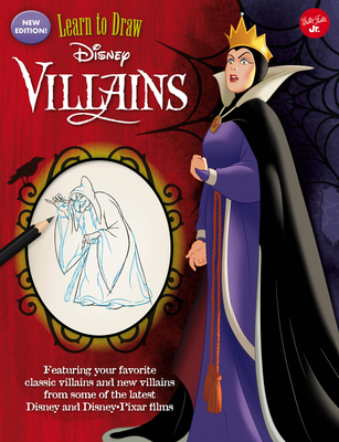 Learn to Draw Disney Villains: New edition! Featuring your favorite classic villains and new villains from some of the latest Disney and Disney/Pixar films (Licensed Learn to Draw) By Disney Storybook Artists Cover Image