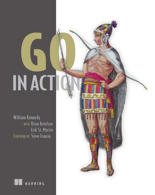 Go in Action By William Kennedy, Brian Ketelsen, Erik St. Martin Cover Image
