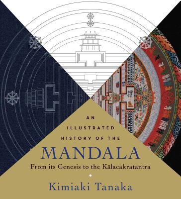 An  Illustrated History of the Mandala: From Its Genesis to the Kalacakratantra By Kimiaki Tanaka Cover Image