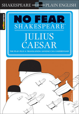 Julius Caesar (No Fear Shakespeare) (Sparknotes No Fear Shakespeare)