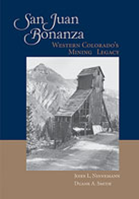 San Juan Bonanza: Western Colorado's Mining Legacy Cover Image