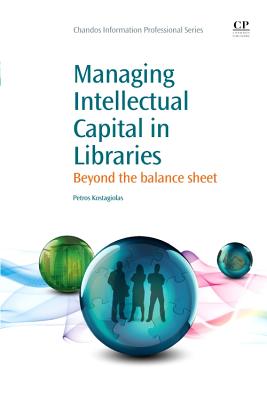 Managing Intellectual Capital in Libraries: Beyond the Balance Sheet (Chandos Information Professional) Cover Image
