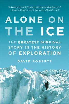 Alone on the Ice: The Greatest Survival Story in the History of Exploration By David Roberts Cover Image