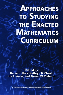 Approaches to Studying the Enacted Mathematics Curriculum (Hc) (Research in Mathematics Education) Approaches to Studying the Enacted Mathematics Curriculum (Hc) (Research in Mathematics Education) cover