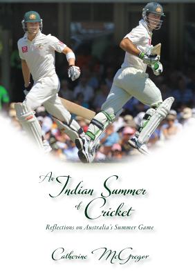 An Indian Summer of Cricket: Reflections on Australia's Summer Game Cover Image