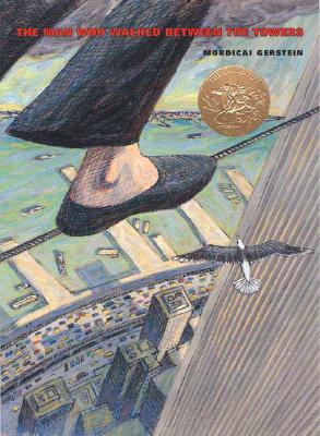 The Man Who Walked Between the Towers: (Caldecott Medal Winner) Cover Image