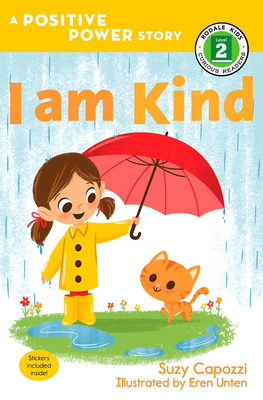 I Am Kind: A Positive Power Story (Rodale Kids Curious Readers/Level 2) By Suzy Capozzi, Eren Unten (Illustrator) Cover Image