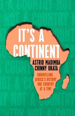 It's a Continent: Unravelling Africa’s history one country at a time Cover Image
