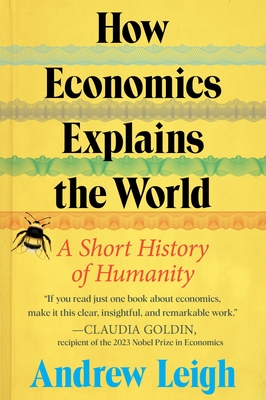 How Economics Explains the World: A Short History of Humanity Cover Image