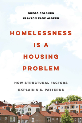 Homelessness Is a Housing Problem: How Structural Factors Explain U.S. Patterns By Gregg Colburn, Clayton Page Aldern Cover Image