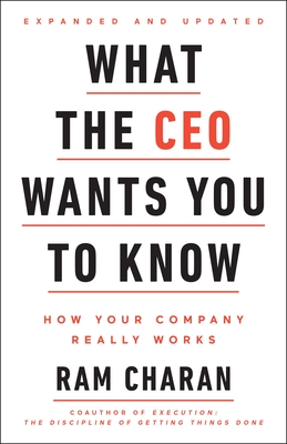 What the CEO Wants You To Know, Expanded and Updated: How Your Company Really Works Cover Image