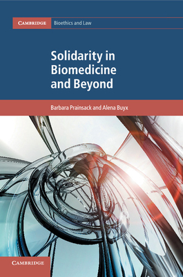 Solidarity in Biomedicine and Beyond (Cambridge Bioethics and Law #33)