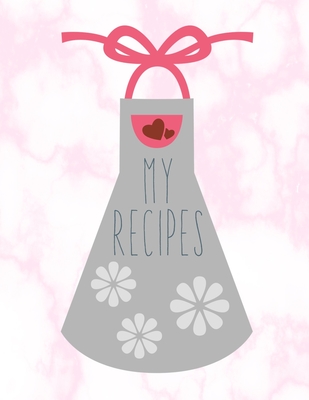My Recipes: Blank Recipe Book For Mom To Write In - Big Empty Two