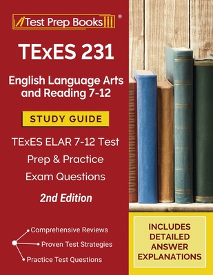 TExES 231 English Language Arts and Reading 7-12 Study Guide: TExES ELAR 7-12 Test Prep and Practice Exam Questions [2nd Edition] By Tpb Publishing Cover Image