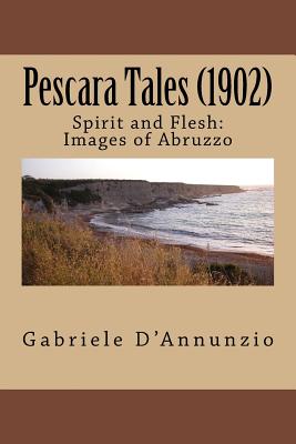Pescara Tales (1902): Spirit and Flesh: Images of Abruzzo Cover Image