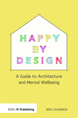 Happy by Design: A Guide to Architecture and Mental Wellbeing Cover Image