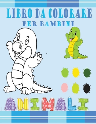 Animali Libro da Colorare per Bambini: Animali da colorare, Un libro di  attività divertente per bambini e bambine in età prescolare e scolare:  Simpati (Paperback)