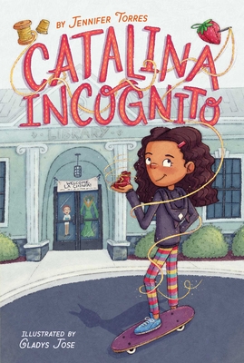 Catalina Incognito By Jennifer Torres, Gladys Jose (Illustrator) Cover Image