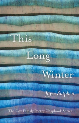 This Long Winter (The Cox Family Poetry Chapbook Series)