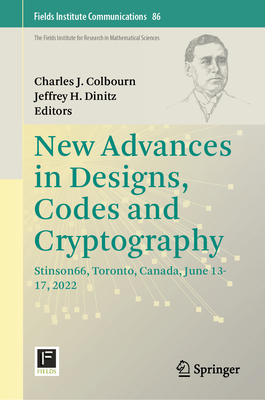 New Advances in Designs, Codes and Cryptography: Stinson66, Toronto, Canada, June 13-17, 2022 (Fields Institute Communications #86)