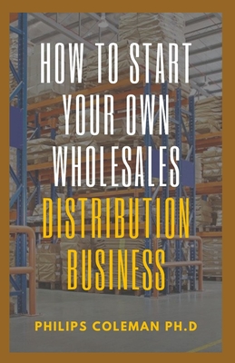 How to Start Your Own Wholesales Distribution Business Cover Image