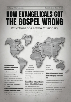 How Evangelicals Got the Gospel Wrong: Reflections of a Latino Missionary Cover Image