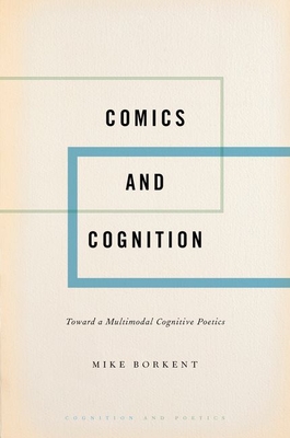 Comics and Cognition: Toward a Multimodal Cognitive Poetics (Cognition and Poetics) Cover Image