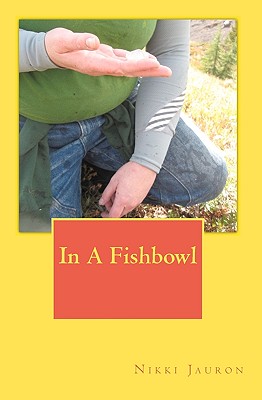 In A Fishbowl By Nikki Jauron Cover Image