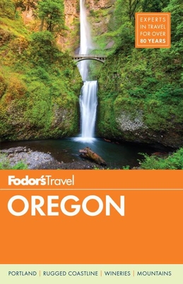 Fodor's Oregon (Full-Color Travel Guide #7) By Fodor's Travel Guides Cover Image