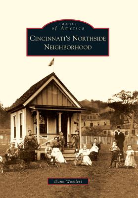 Cincinnati's Northside Neighborhood (Images of America) By Dann Woellert Cover Image